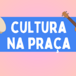 Cultura na Praça está por vir novamente!